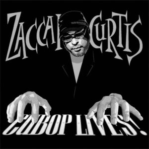 Album Review: Zaccai Curtis’ “Cubop Lives!” album cover. PHOTO CREDIT: LatinJazzNet.com